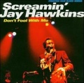Front cover of 1997 Screamin' Jay Hawkins CD DON'T FOOL WITH ME (GB: Prestige Raw Blues Series CDSGP 0358)