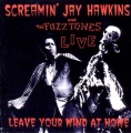 ???? Screamin' Jay Hawkins and the Fuzztones CD LIVE ; LEAVE YOUR MIND AT HOME (US: SIN 002)